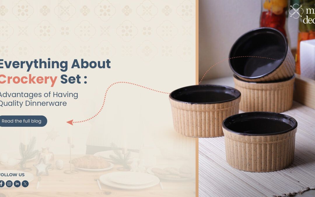 Everything About Crockery Set: Advantages of Having Quality Dinnerware