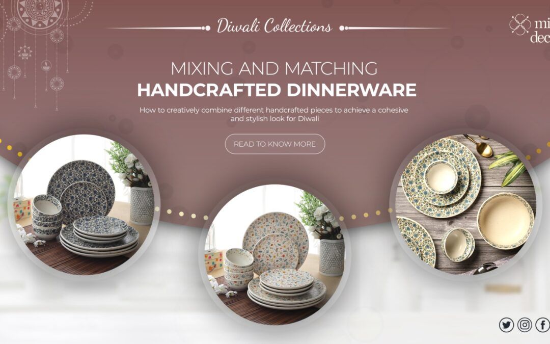 Mixing and Matching Handcrafted Dinnerware: How to creatively combine different handcrafted pieces to achieve a cohesive and stylish look for Diwali